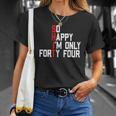 So Happy Im Forty Four 44 Years Old Funny 44Th Birthday Unisex T-Shirt Gifts for Her
