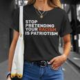 Stop Pretending Your Racism Is Patriotic V2 Unisex T-Shirt Gifts for Her