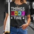 Things Take Time 772 Trending Shirt Unisex T-Shirt Gifts for Her