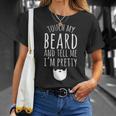 Touch My Beard And Tell Me Im Pretty 288 Shirt Unisex T-Shirt Gifts for Her