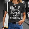 Uncle The Bad Influence Funny Unisex T-Shirt Gifts for Her