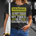 Warning Do Not Touch My Tools 196 Shirt Unisex T-Shirt Gifts for Her