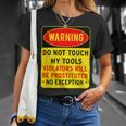 Warning Do Not Touch My Tools 197 Shirt Unisex T-Shirt Gifts for Her