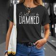 Well Ill Be Damned Apparel For Life Unisex T-Shirt Gifts for Her