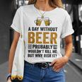 A Day Without Beer Why Risk It Funny Saying Beer Lover Drinker Unisex T-Shirt Gifts for Her