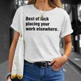 Best Of Luck Placing Your Work Elsewhere Unisex T-Shirt Gifts for Her