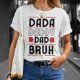 Dada Daddy Dad Bruh Funny Gift For Father Unisex T-Shirt Gifts for Her