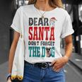 Dear Santa Dont Forget The Dog Unisex T-Shirt Gifts for Her