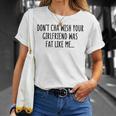 Dont Cha Wish Your Girlfriend Was Fat Like Me Unisex T-Shirt Gifts for Her