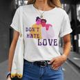 Dont Hate Love Unisex T-Shirt Gifts for Her