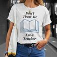 Dont Trust Me Im A Teacher Unisex T-Shirt Gifts for Her