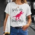 Girls Like Dinosaurs Too Dinosaur Lover Unisex T-Shirt Gifts for Her