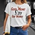 Good Moms Say Bad Words Funny Unisex T-Shirt Gifts for Her