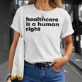 Healthcare Is A Human Right Unisex T-Shirt Gifts for Her