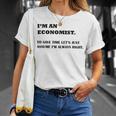 Im An Economist To Save Time Lets Just Assume Im Always Right Unisex T-Shirt Gifts for Her