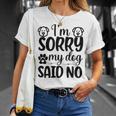 Im Sorry My Dog Said No 767 Trending Shirt Unisex T-Shirt Gifts for Her