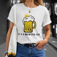 Its A Brewtiful Day Beer Mug Unisex T-Shirt Gifts for Her