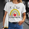 K Is For Kindergarten Teacher Student Ready For Kindergarten Unisex T-Shirt Gifts for Her
