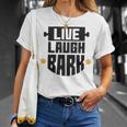 Live Laugh Bark 8 Trending Shirt Unisex T-Shirt Gifts for Her