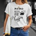 Mama Needs More Coffee Unisex T-Shirt Gifts for Her