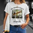 My Money Dont Jiggle Jiggle It Folds Unisex T-Shirt Gifts for Her