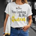 Official Why Are You Looking At My Queen - Idea For Wife And Girlfriend Unisex T-Shirt Gifts for Her