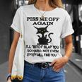 Piss Me Off Again Ill Bitch Slap You So Hard Not Even Google Will Find You Unisex T-Shirt Gifts for Her