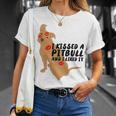 Pitbull Funny Kissed A Pitbull I Liked 795 Shirt Unisex T-Shirt Gifts for Her