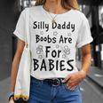 Silly Daddy Boobs Are For Babies Funny Baby Gift Funny Pregnancy Gift Funny Baby Shower Gift Unisex T-Shirt Gifts for Her