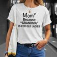 Womens Mom Squared Grandma Funny Gifts Unisex T-Shirt Gifts for Her