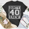 40Th Birthday Party Squad Dirty 40 Crew Birthday Matching Unisex T-Shirt Funny Gifts