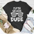 5Th Fifth Grade Dude Back To School First Day Of School Boys Unisex T-Shirt Unique Gifts