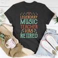 A Legendary Music Teacher Retired - Music Teacher Unisex T-Shirt Unique Gifts