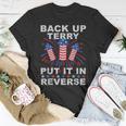 Back Up Terry Put It In Reverse Firework Funny 4Th Of July Unisex T-Shirt Unique Gifts