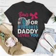 Burnouts Or Bows Daddy Loves You Gender Reveal Party Baby Unisex T-Shirt Unique Gifts
