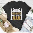 Car Guys Make The Best Dad Mechanic Gifts Fathers Day Unisex T-Shirt Unique Gifts