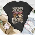 Chicken Chicken Behind The Crazy Woman Hen Farmers Unisex T-Shirt Unique Gifts