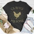 Chicken Chicken Chicken Ca Roule Ma Poule French Chicken V4 Unisex T-Shirt Unique Gifts
