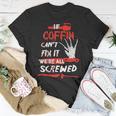 Coffin Name Halloween Horror If Coffin Cant Fix It Were All Screwed T-Shirt Funny Gifts