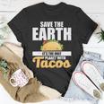 Cute & Funny Save The Earth Its The Only Planet With Tacos Unisex T-Shirt Unique Gifts