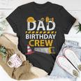 Dad Birthday Crew Construction Birthday Party Supplies Unisex T-Shirt Funny Gifts