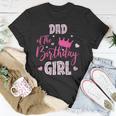 Dad Of The Birthday Girl Cute Pink Matching Family Unisex T-Shirt Unique Gifts