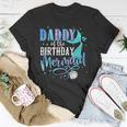 Daddy Of The Birthday Mermaid Family Matching Party Squad Unisex T-Shirt Unique Gifts