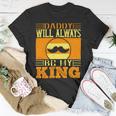 Daddy Will Always Be My King Unisex T-Shirt Unique Gifts