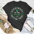 Everybody In The Pub Gettin Tipsy Unisex T-Shirt Funny Gifts