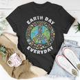 Everyday Earth Day Unisex T-Shirt Funny Gifts