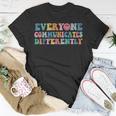 Everyone Communicates Differently V2 Unisex T-Shirt Funny Gifts