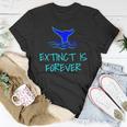 Extinct Is Forever Environmental Protection Whale Unisex T-Shirt Unique Gifts