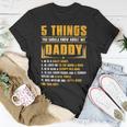 Father Grandpa 5 Things You Should Know About My Daddy Fathers Day 12 Family Dad Unisex T-Shirt Unique Gifts