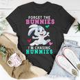 Forget The Bunnies Im Chasing Hunnies Funny Unisex T-Shirt Funny Gifts